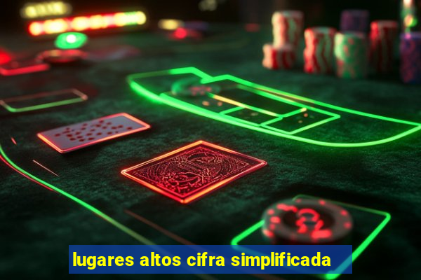 lugares altos cifra simplificada